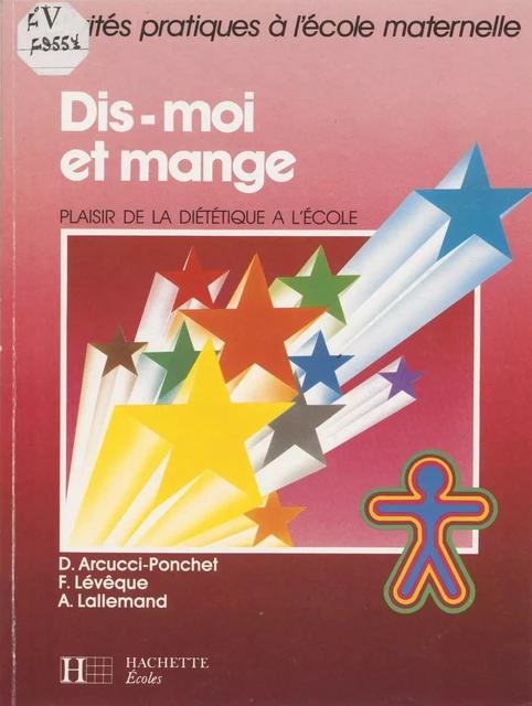 Dis-moi et mange - Dominique Arcucci-Ponchet, Florence Lévèque, Annie Lallemand - Hachette Éducation (réédition numérique FeniXX)