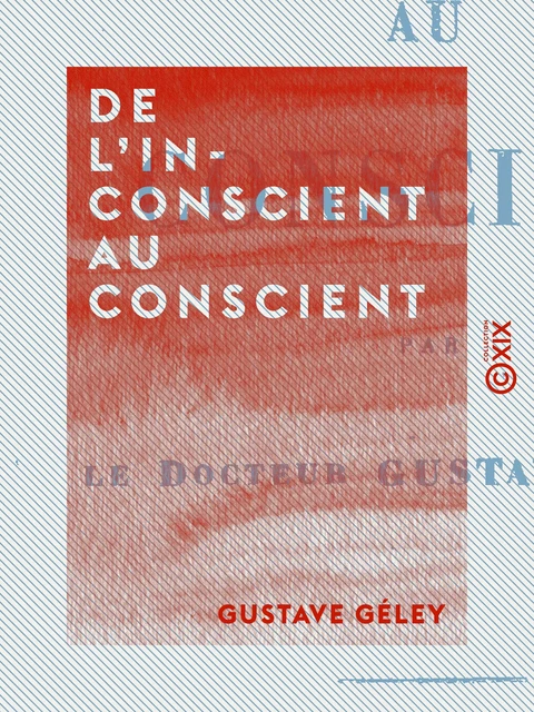 De l'inconscient au conscient - Gustave GELEY - Collection XIX