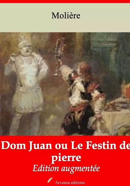 Dom Juan ou Le Festin de pierre – suivi d'annexes - Molière Molière - Arvensa Editions