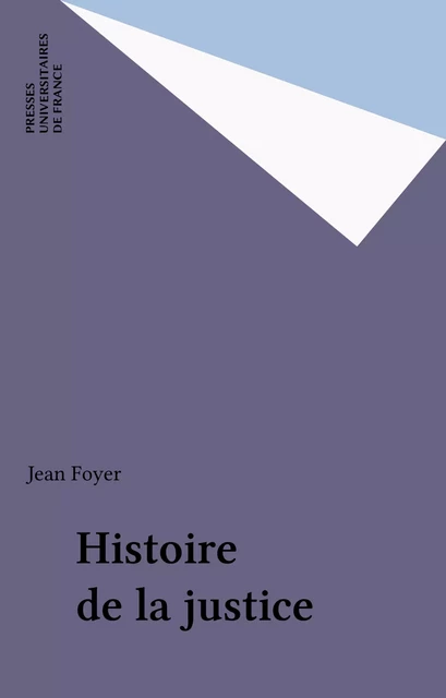 Histoire de la justice - Jean Foyer - Presses universitaires de France (réédition numérique FeniXX)