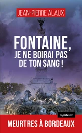 Fontaine, je ne boirai pas de ton sang !