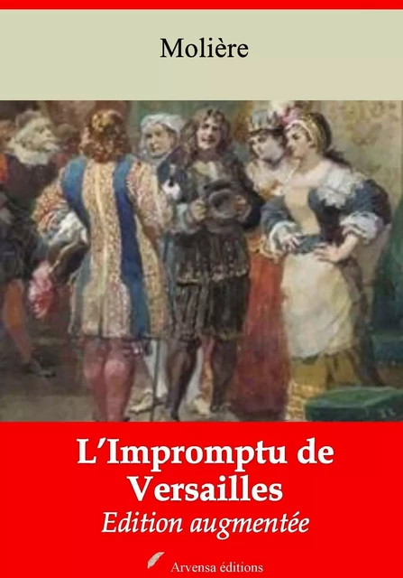 L’Impromptu de Versailles – suivi d'annexes - Molière Molière - Arvensa Editions