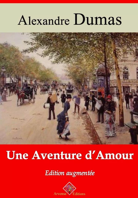 Une aventure d'amour – suivi d'annexes - Alexandre Dumas - Arvensa Editions