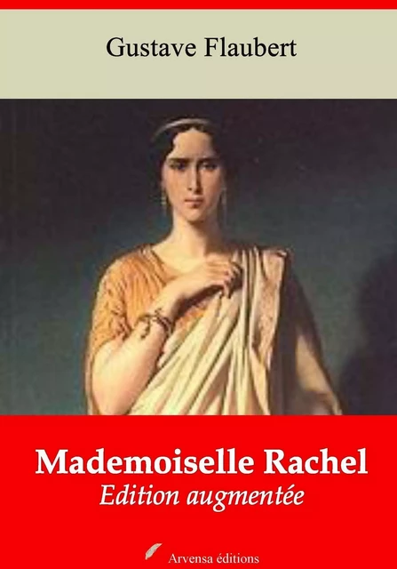 Mademoiselle Rachel – suivi d'annexes - Gustave Flaubert - Arvensa Editions