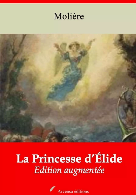 La Princesse d’Élide – suivi d'annexes - Molière Molière - Arvensa Editions