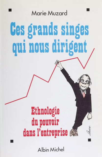 Ces grands singes qui nous dirigent - Marie Muzard - Albin Michel (réédition numérique FeniXX)