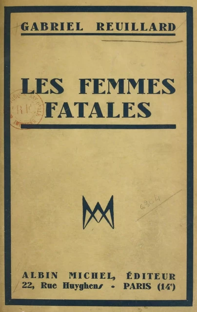 Les femmes fatales - Gabriel Reuillard - Albin Michel (réédition numérique FeniXX)