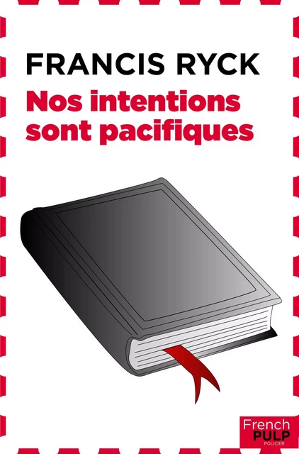 Nos intentions sont pacifiques - Francis Ryck - French Pulp éditions