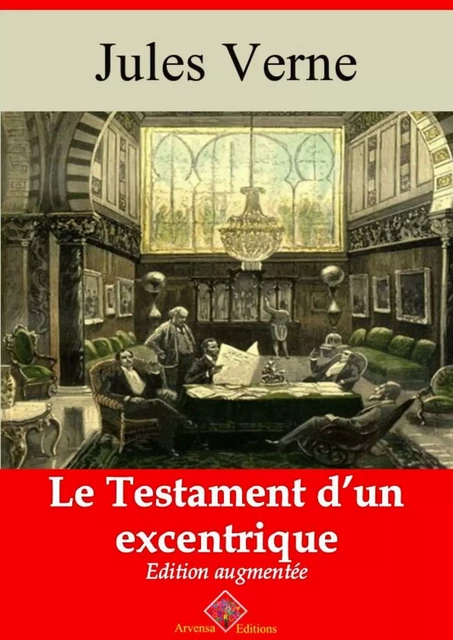 Le Testament d’un excentrique – suivi d'annexes - Jules Verne - Arvensa Editions