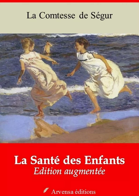 La Santé des Enfants – suivi d'annexes - la Comtesse de Ségur - Arvensa Editions