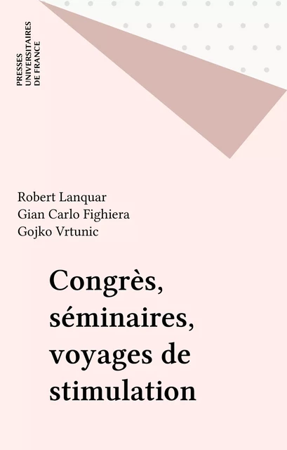 Congrès, séminaires, voyages de stimulation - Robert Lanquar, Gian Carlo Fighiera, Gojko Vrtunic - Presses universitaires de France (réédition numérique FeniXX)