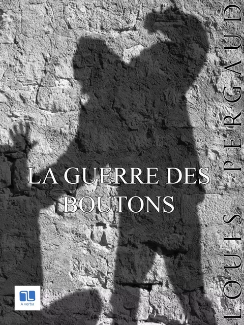 La Guerre des boutons - Louis Pergaud - A verba futuroruM