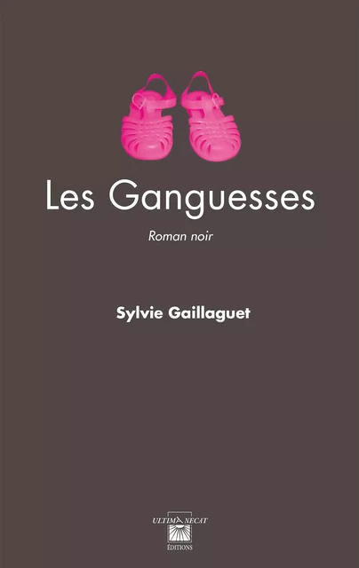 Les Ganguesses - Sylvie Gaillaguet - Ultima Necat Éditions