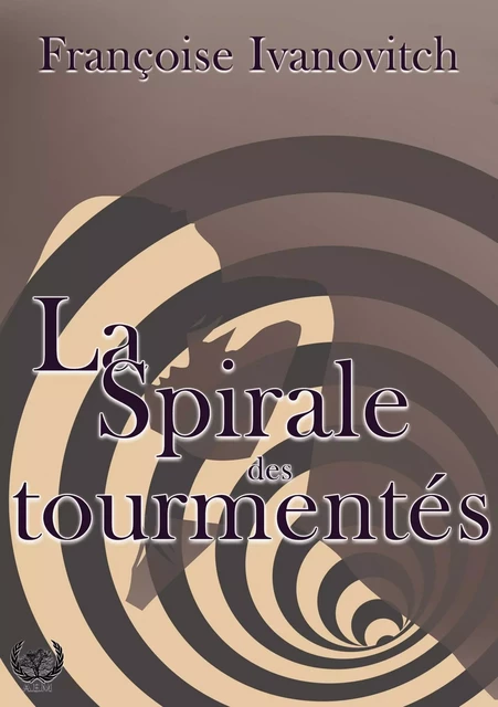 La spirale des tourmentés - Françoise Ivanovitch - Art en Mots Éditions