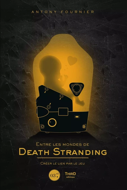 Entre les mondes de Death Stranding - Antony Fournier - Third Editions