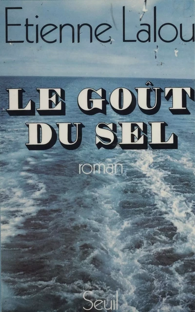 Le goût du sel - Étienne Lalou - Seuil (réédition numérique FeniXX)