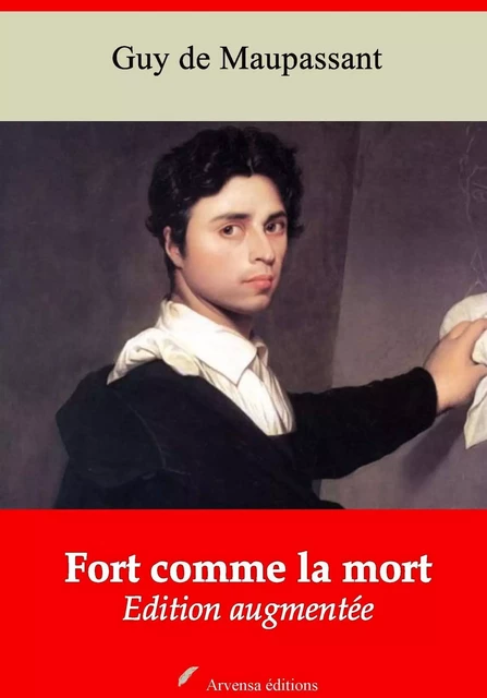 Fort comme la mort – suivi d'annexes - Guy de Maupassant - Arvensa Editions