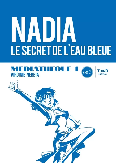 Médiathèque 1 : Nadia, le secret de l'eau bleue - Virginie Nebbia - Third Editions