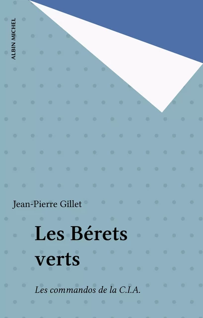 Les Bérets verts - Jean-Pierre Gillet - Albin Michel (réédition numérique FeniXX)