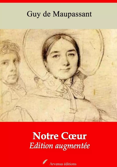 Notre Coeur – suivi d'annexes - Guy de Maupassant - Arvensa Editions