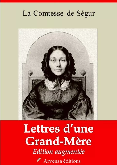 Lettre d’une grand’mère – suivi d'annexes - la Comtesse de Ségur - Arvensa Editions