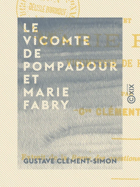 Le Vicomte de Pompadour et Marie Fabry - Gustave Clément-Simon - Collection XIX