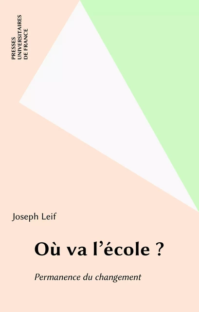 Où va l'école ? - Joseph Leif - Presses universitaires de France (réédition numérique FeniXX)