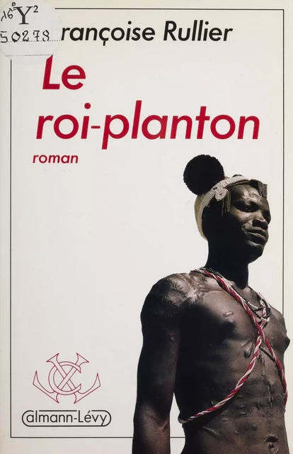 Le Roi-planton - Françoise Rullier-Theuret - Calmann-Lévy (réédition numérique FeniXX)