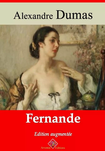 Fernande – suivi d'annexes - Alexandre Dumas - Arvensa Editions