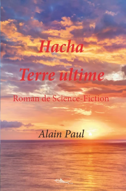 Hacha Terre ultime - Alain Paul - 5 sens éditions