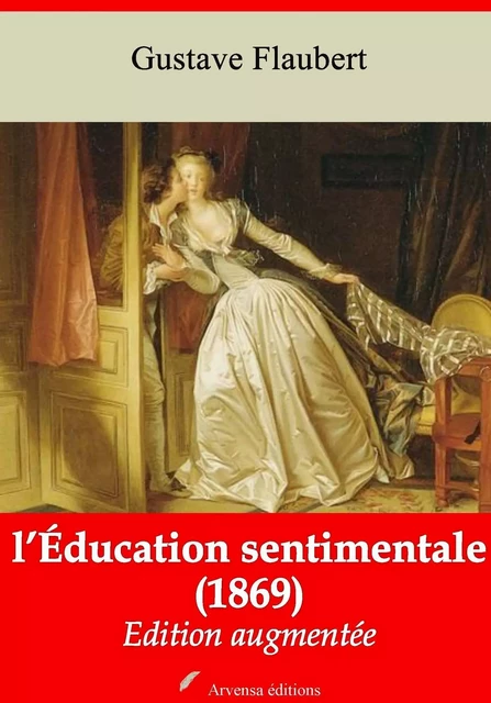 L’Éducation sentimentale – suivi d'annexes - Gustave Flaubert - Arvensa Editions