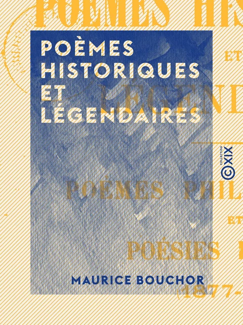 Poèmes historiques et légendaires - Maurice Bouchor - Collection XIX