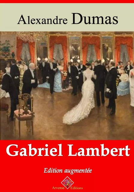 Gabriel Lambert – suivi d'annexes - Alexandre Dumas - Arvensa Editions