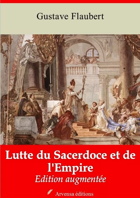 Lutte du Sacerdoce et de l'Empire – suivi d'annexes - Gustave Flaubert - Arvensa Editions