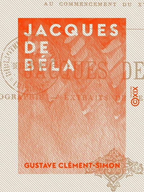 Jacques de Béla - Gustave Clément-Simon - Collection XIX