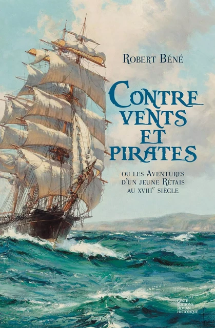 Contre vents et pirates - Robert Béné - La Geste