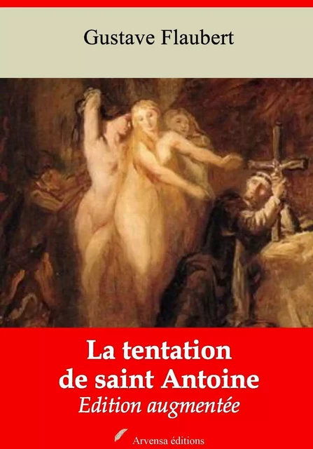 La Tentation de Saint Antoine – suivi d'annexes - Gustave Flaubert - Arvensa Editions