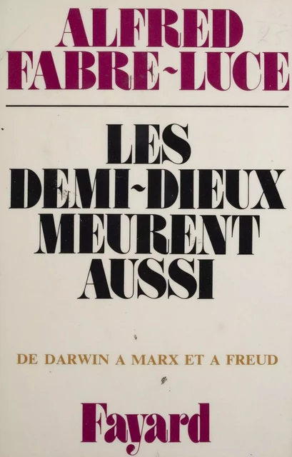 Les Demi-Dieux meurent aussi - Alfred Fabre-Luce - Fayard (réédition numérique FeniXX)