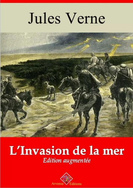 L’Invasion de la mer – suivi d'annexes - Jules Verne - Arvensa Editions