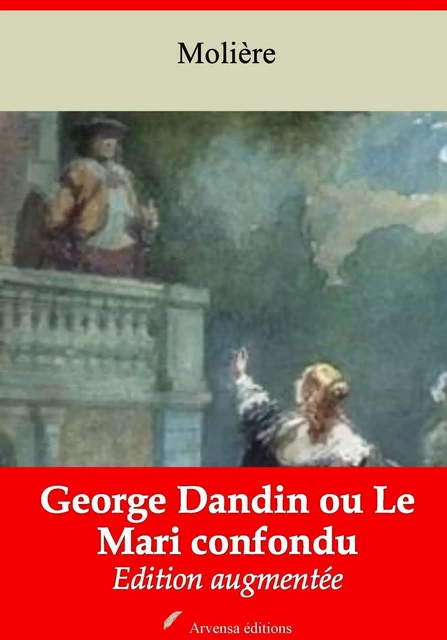 George Dandin ou Le Mari confondu – suivi d'annexes - Molière Molière - Arvensa Editions