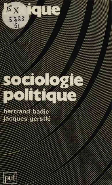 Sociologie politique - Bertrand Badie, Jacques Gerstlé - Presses universitaires de France (réédition numérique FeniXX)