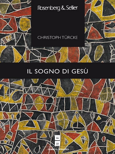 Il sogno di Gesù - Christoph Türcke - Rosenberg & Sellier