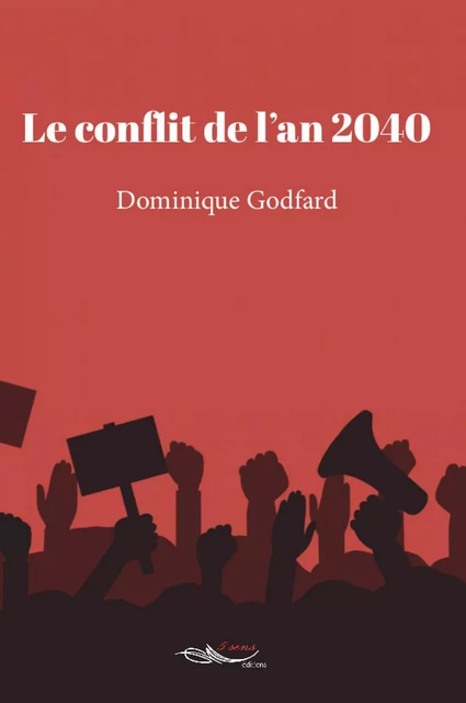 Le conflit de l'an 2040 - Dominique Marie Godfard - 5 sens éditions