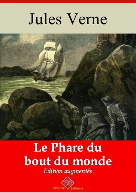 Le Phare du bout du monde – suivi d'annexes - Jules Verne - Arvensa Editions