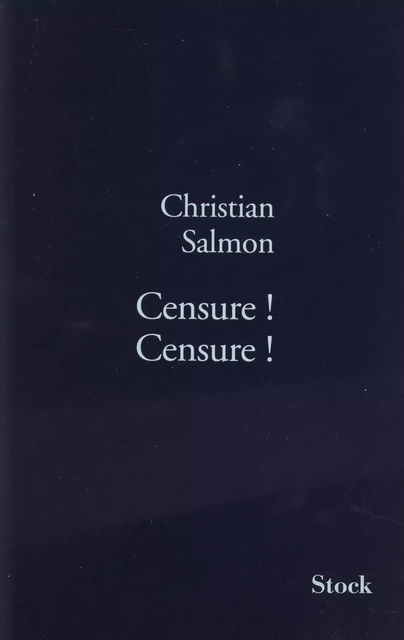 Censure, censure - Christian Salmon - Stock (réédition numérique FeniXX)