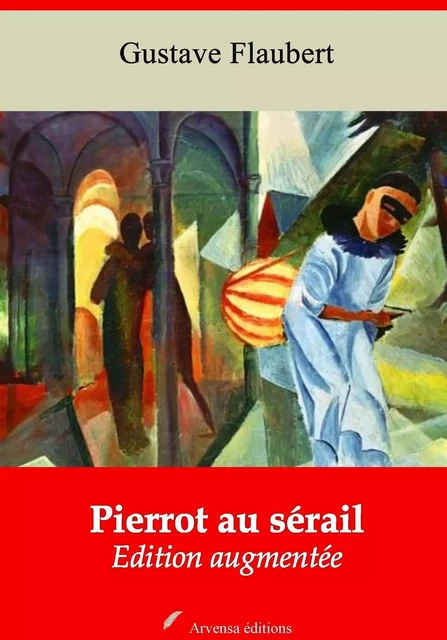 Pierrot au sérail – suivi d'annexes - Gustave Flaubert - Arvensa Editions