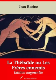 La Thébaïde ou Les Frères ennemis – suivi d'annexes