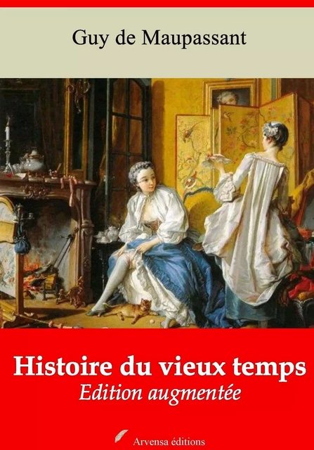 Histoire du vieux temps – suivi d'annexes - Guy de Maupassant - Arvensa Editions