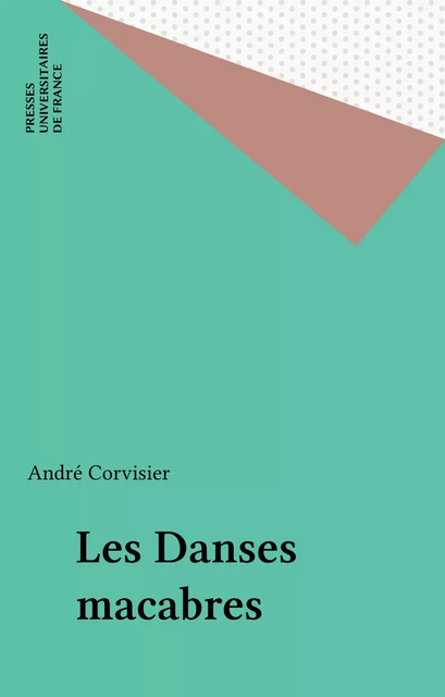 Les Danses macabres - André Corvisier - Presses universitaires de France (réédition numérique FeniXX)