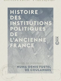 Histoire des institutions politiques de l'ancienne France